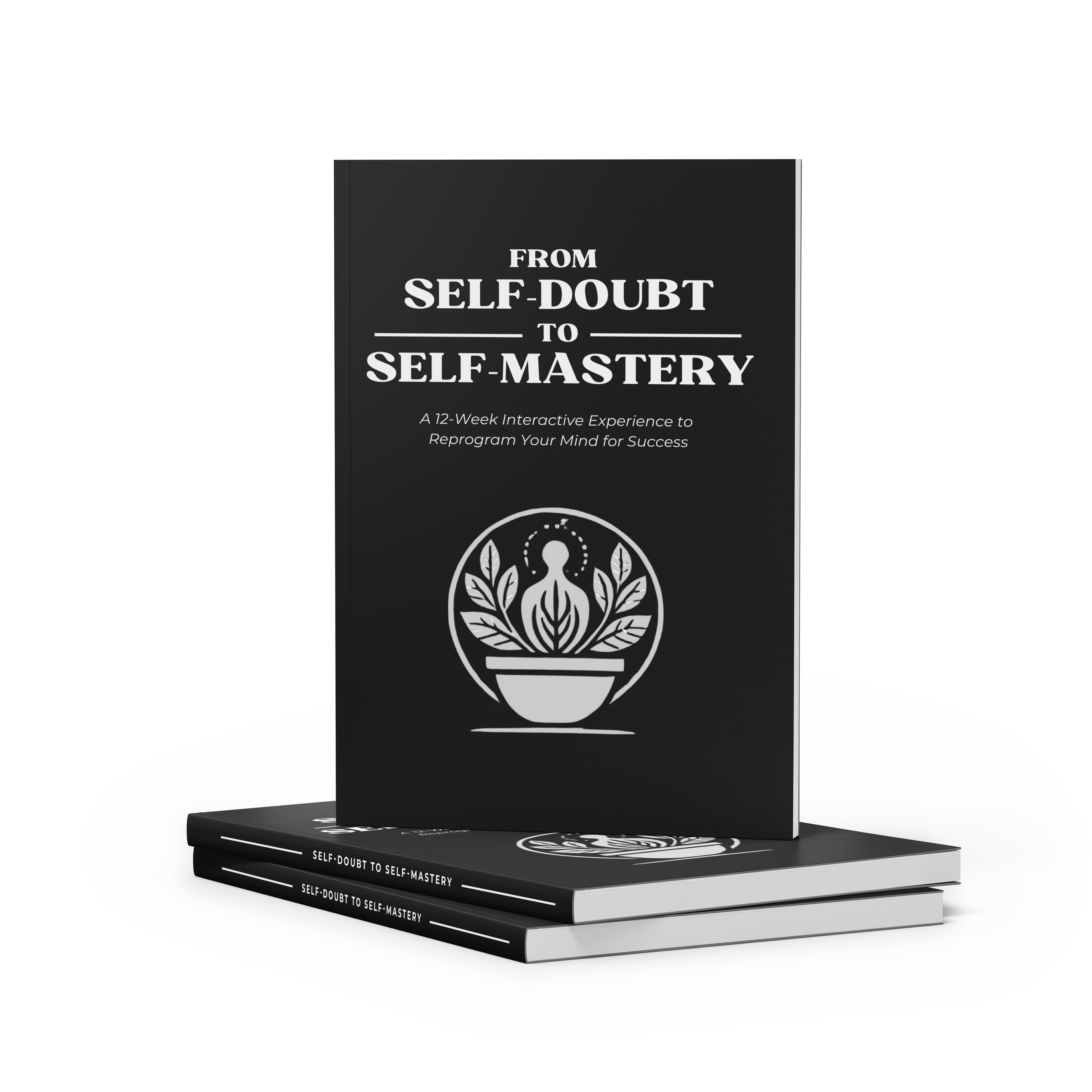 From Self-Doubt to Self-Mastery – The 12-Week Interactive Journal